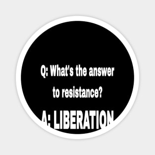 Q: What's The Answer To Resistance? - A: LIBERATION - White - Front Magnet
